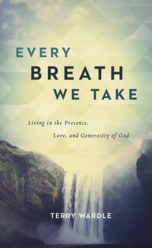 Cover of Every Breath We Take: Living in the Presence, Love, and Generosity of God