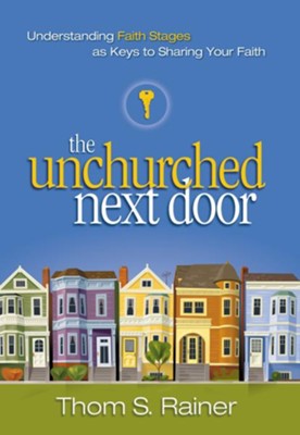 Cover of The Unchurched Next Door: Understanding Faith Stages as Keys to Sharing Your Faith - eBook