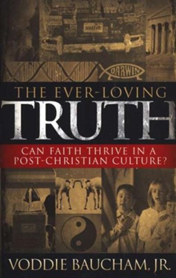 Cover of The Ever-Loving Truth: Can Faith Thrive in a Post-Christian Culture? - eBook