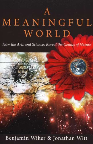 Cover of A Meaningful World: How the Arts and Sciences Reveal the Genius of Nature