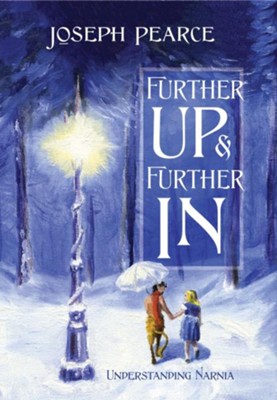 Cover of Further Up & Further In: Understanding Narnia