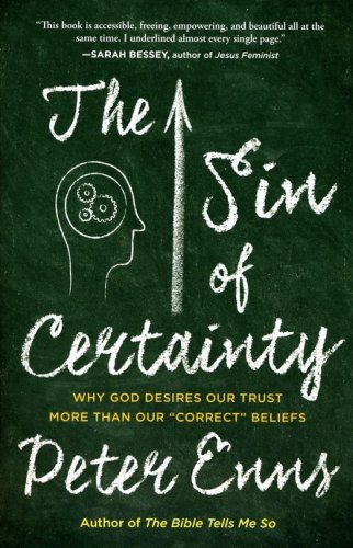 Cover of The Sin of Certainty: Why God Desires Our Trust More Than Our Correct Beliefs