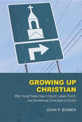 Cover of Growing Up Christian: Why Young People Stay in Church, Leave Church, and (Sometimes) Come Back to Church