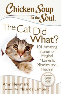 Cover of Chicken Soup for the Soul: The Cat Did What?: 101 Amazing Stories of Magical Moments, Miracles, and Mischief - eBook