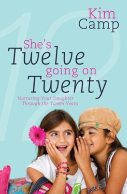 Cover of She's Twelve Going on Twenty: Nurturing Your Daughter Through the Tween Years - eBook