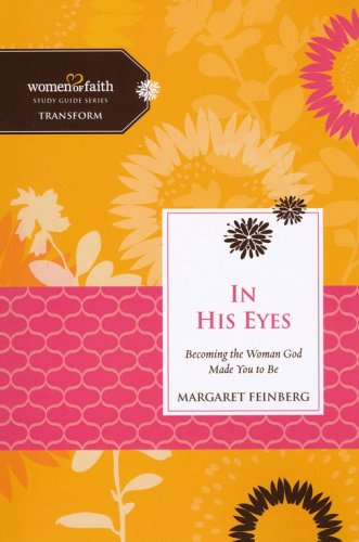 Cover of In His Eyes, Women of Faith Study Guide Series