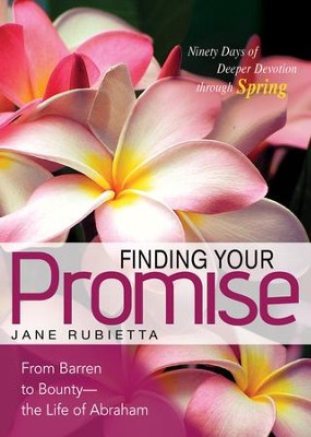 Cover of Finding Your Promise: From Barren to Bounty - the Life of Abraham - eBook