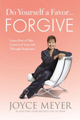 Cover of Do Yourself a Favor...Forgive: Learn How to Take Control of Your Life Through Forgiveness - eBook