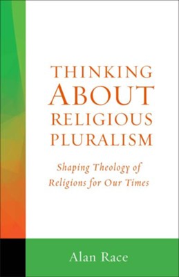 Cover of Thinking About Religious Pluralism: Shaping Theology of Religions for Our Times