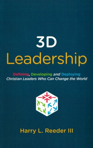 Cover of 3D Leadership: Defining, Developing and Deploying Christian Leaders who Can Change the World