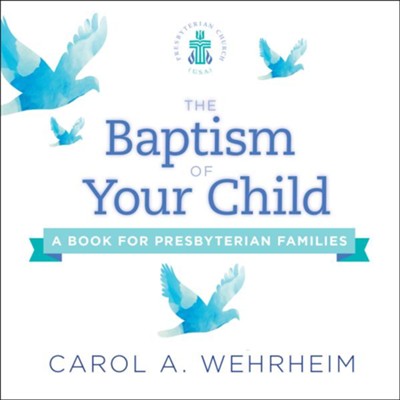 Cover of The Baptism of Your Child: A Book for Presbyterian Families - eBook