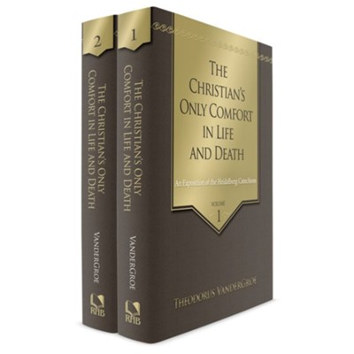 Cover of The Christian's Only Comfort in Life and Death: An Exposition of the Heidelberg Catechism, 2 Vols. - eBook