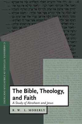 Cover of The Bible, Theology, and Faith: A Study of Abraham and Jesus