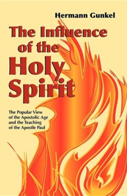 Cover of The Influence of the Holy Spirit: The Popular View of the Apostolic Age and the Teaching of the Apostle Paul
