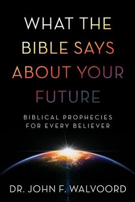 Cover of What the Bible Says about Your Future: Biblical Prophecies for Every Believer - eBook