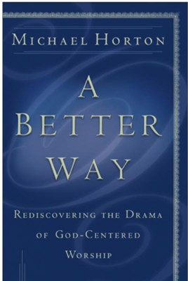 Cover of Better Way, A: Rediscovering the Drama of God-Centered Worship - eBook