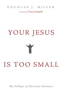 Cover of Your Jesus Is too Small: The Collapse of Christian Character - eBook
