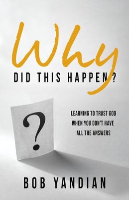 Cover of Why Did This Happen?: Learning to Trust God When You Don't Have All the Answers - eBook