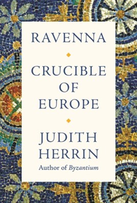 Cover of Ravenna: Crucible of Europe