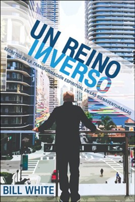 Cover of Un Reino Inverso: Secretos de la Transformación Espiritual en las Bienaventuranzas