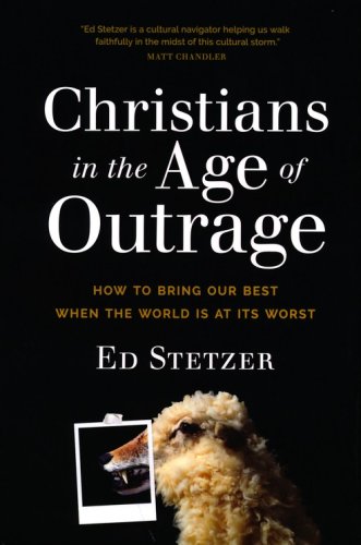 Cover of Christians in the Age of Outrage: Bringing Our Best When the World is at Its Worst, Hardcover