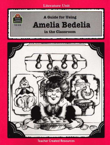 Cover of A Guide For Using Amelia Bedelia in the Classroom, Teacher Created Resources, Grades 1-3