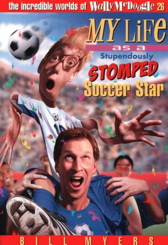 Cover of My Life as a Stupendously Stomped Soccer Star: The Incredible Worlds of Wally McDoogle #26
