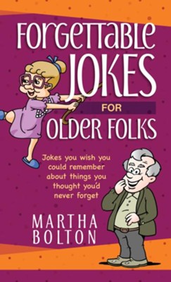 Cover of Forgettable Jokes for Older Folks: Jokes You Wish You Could Remember about Things You Thought You'd Never Forget - eBook