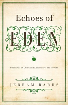 Cover of Echoes of Eden: Reflections on Christianity, Literature, and the Arts - eBook