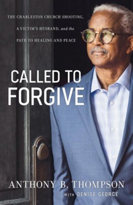 Cover of Called to Forgive: The Charleston Church Shooting, a Victim's Husband, and the Path to Healing and Peace - eBook