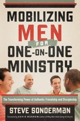 Cover of Mobilizing Men for One-on-One Ministry: The Transforming Power of Authentic Friendship and Discipleship - eBook