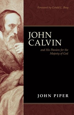 Cover of John Calvin and His Passion for the Majesty of God - eBook
