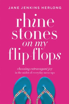 Cover of Rhinestones on My Flip-Flops: How to Make Life Choices that Sparkle and Shine - eBook