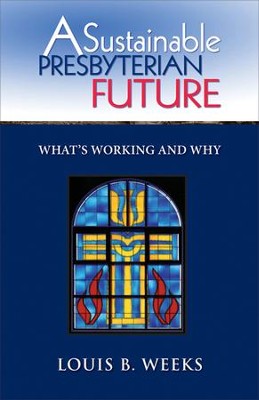 Cover of A Sustainable Presbyterian Future: What's Working and Why