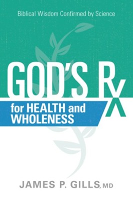 Cover of God's Rx for Health and Wholeness: Biblical Wisdom Confirmed by Science - eBook