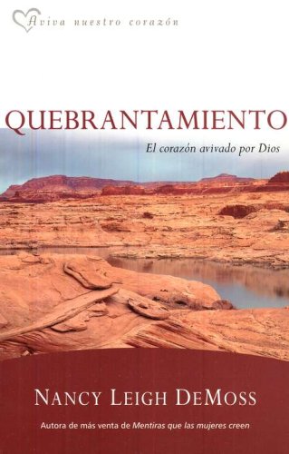 Cover of Quebrantamiento: El Corazón Avivado por Dios (Brokenness: The Heart God Revives)