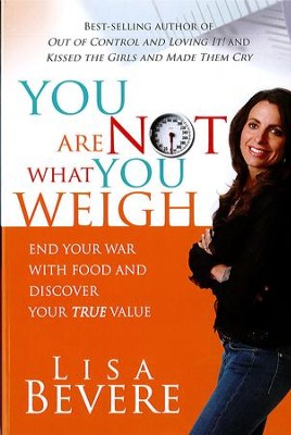 Cover of You Are Not What You Weigh: End your war with food and discover your true value - eBook