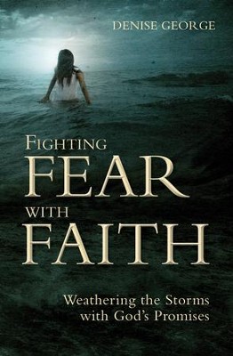 Cover of Fighting Fear with Faith: Weathering the Storms with God promises - eBook