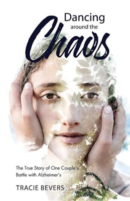 Cover of Dancing Around the Chaos: The True Story of One Couple's Battle with Alzheimer's