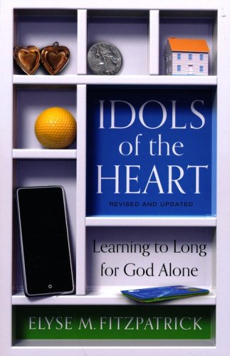 Cover of Idols of the Heart: Learning to Long for God Alone, Revised and Updated