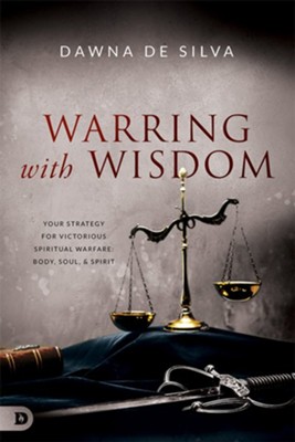 Cover of Warring with Wisdom: Your Strategy for Victorious Spiritual Warfare: Body, Soul, and Spirit - eBook
