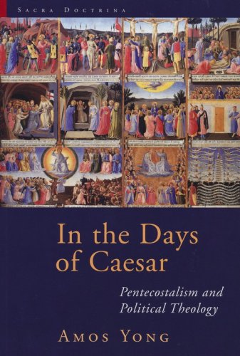 Cover of In the Days of Caesar: Pentecostalism and Political Theology (Sacra Doctrina)