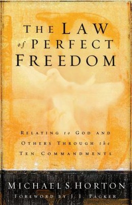 Cover of The Law of Perfect Freedom: Relating to God and Others through the Ten Commandments - eBook