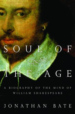 Cover of Soul of the Age: A Biography of the Mind of William Shakespeare - eBook