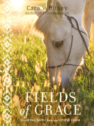Cover of Fields of Grace: Sharing Faith from the Horse Farm