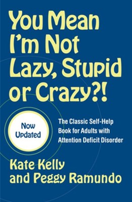 Cover of You Mean I'm Not Lazy, Stupid or Crazy?!: The Classic Self-Help Book for Adults with Attention Deficit Disorder - eBook