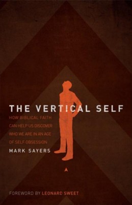 Cover of The Vertical Self: How Biblical Faith Can Help Us Discover Who We Are in An Age of Self Obsession - eBook