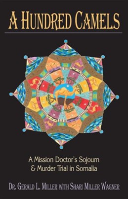 Cover of A Hundred Camels: A Mission Doctors Sojourn & Murder Trial in Somalia