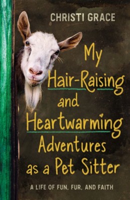Cover of My Hair-Raising and Heartwarming Adventures as a Pet Sitter: A Life of Fun, Fur, and Faith - eBook