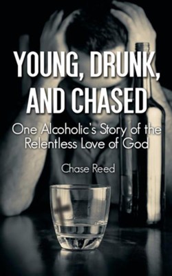 Cover of Young, Drunk, and Chased: One Alcoholic's Story of the Relentless Love of God